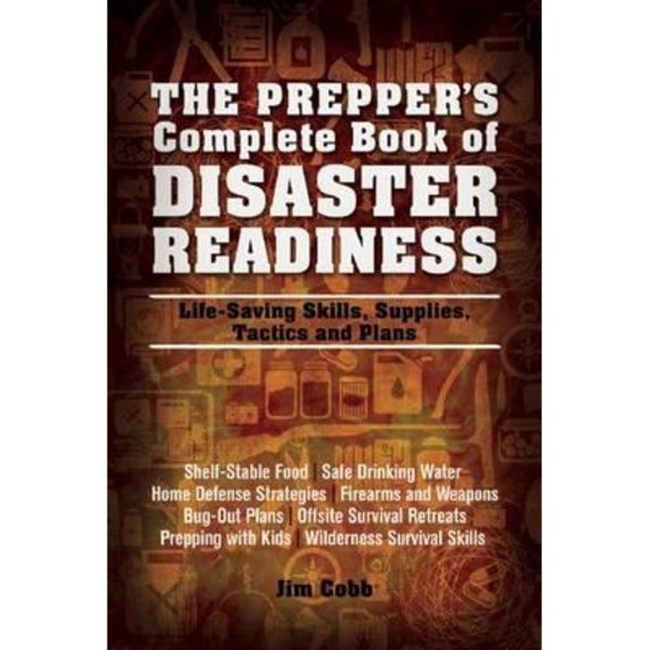 Prepper's Complete Book of Disaster Readiness