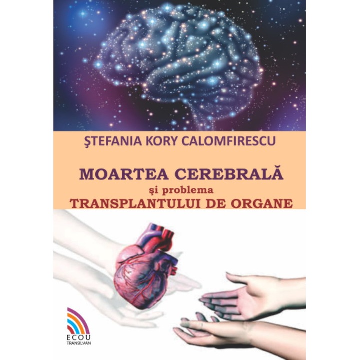 Moartea cerebrala si transplantul de organe - Stefania Kory Calomfirescu