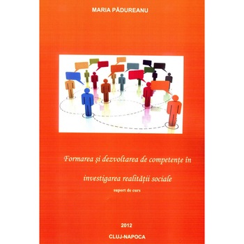 Formarea si dezvoltarea de competente in investigarea realitatii sociale - Maria Padureanu Formarea si dezvoltarea de competente in investigarea realitatii sociale - Maria Padureanu