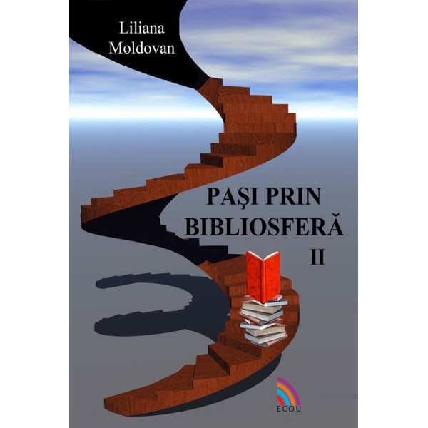 Pasi prin bibliosfera /-/ vol. II - Liliana Moldovan