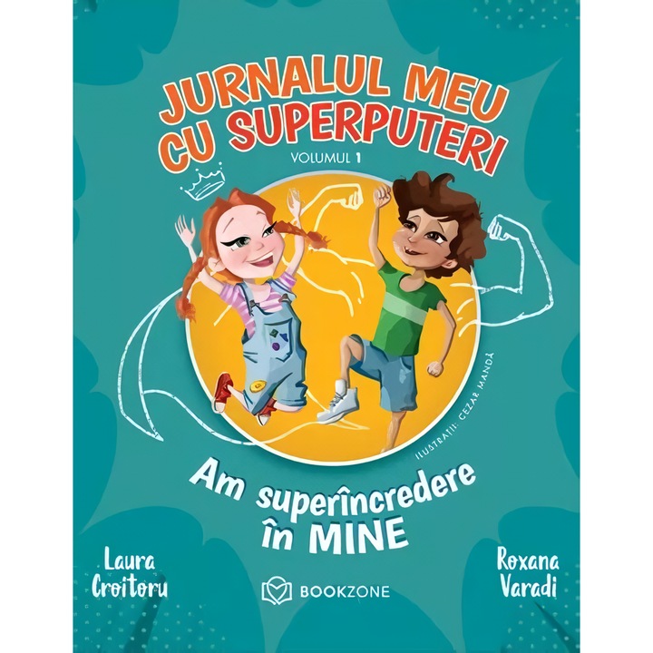 Jurnalul meu cu superputeri VOL. 1 - Laura Croitoru, Roxana Varadi