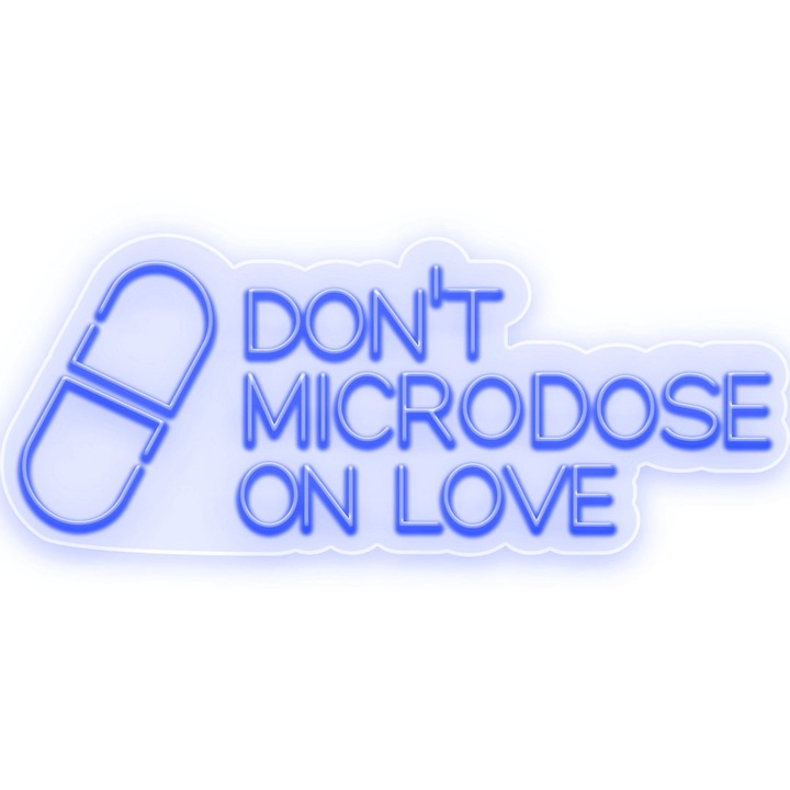 Semn Luminos LED Neon Don't Microdose On Love, Albastru, 90x200x0.8cm