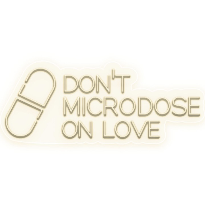 Semn Luminos LED Neon Don't Microdose On Love, Alb cald, 70x160x0.8cm