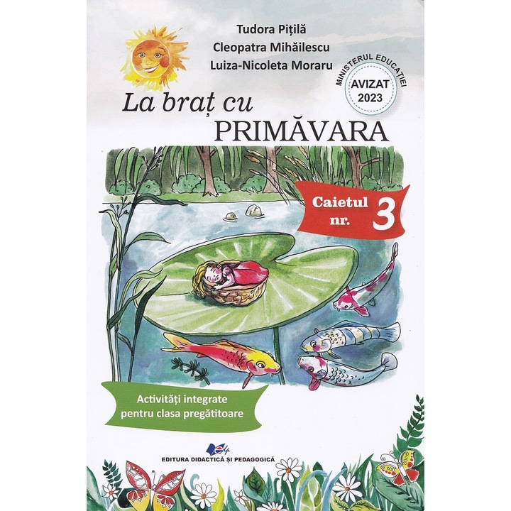 La Brat Cu Primavara. Caietul Nr.3: Activitati Integrate Pentru Clasa Pregatitoare - Tudora Pitila, Cleopatra Mihailescu, Luiza-nicoleta Moraru
