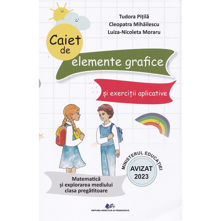 Matematica Si Explorarea Mediului - Clasa Pregatitoare - Caiet De Elemente Grafice Si Exercitii Aplicative - Tudora Pitila, Cleopatra Mihailescu, Luiza-nicoleta Moraru