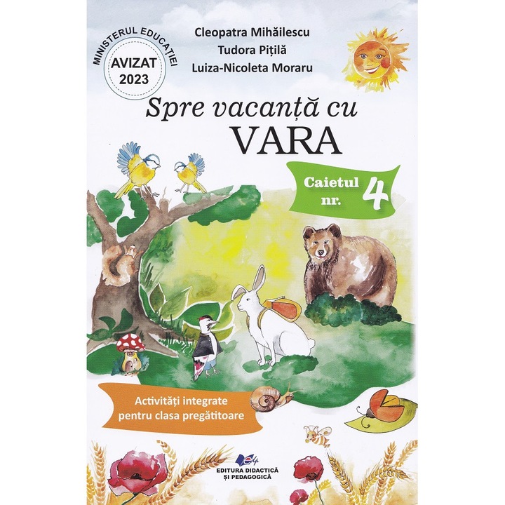 Spre Vacanta Cu Vara. Caietul Nr.4: Activitati Integrate Pentru Clasa Pregatitoare - Cleopatra Mihailescu, Tudora Pitila, Luiza-nicoleta Moraru