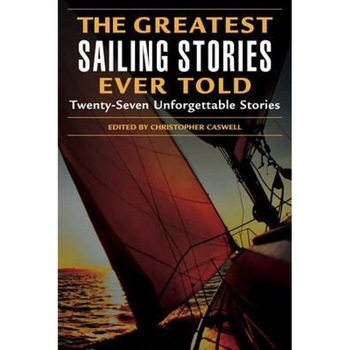 Greatest Sailing Stories Ever Told Greatest Sailing Stories Ever Told