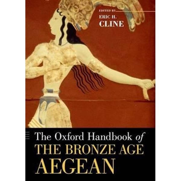 Oxford Handbook of the Bronze Age Aegean