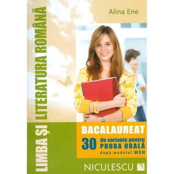 Romana bacalaureat. 30 de variante pentru proba orala - Alina Ene Romana bacalaureat. 30 de variante pentru proba orala - Alina Ene