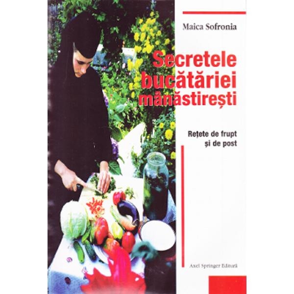 Secretele bucatariei manastiresti - Maica Sofronia
