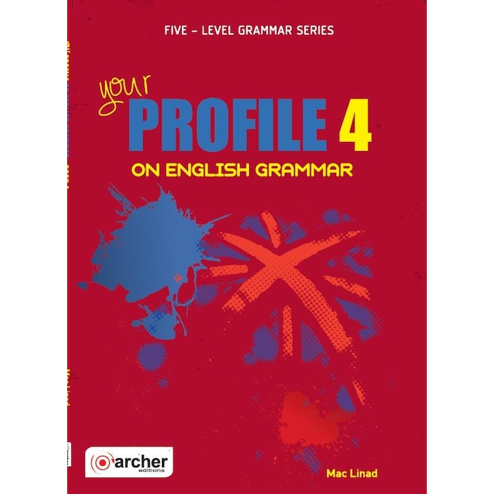 Your profile on English grammar 4, Editura Archer Editions, Limba engleza, 2019