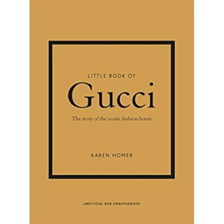 The little book of: GUCCI, Karen Homer, Editura Welbeck Publishing Group, Limba engleza, 2020