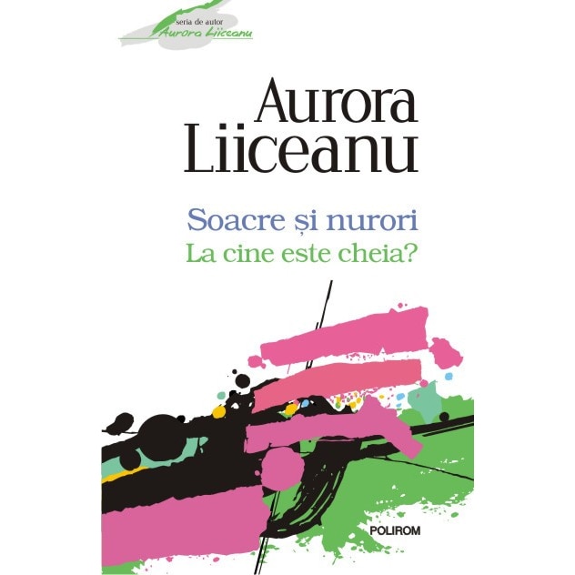 Soacre si nurori. La cine este cheia? - Aurora Liiceanu