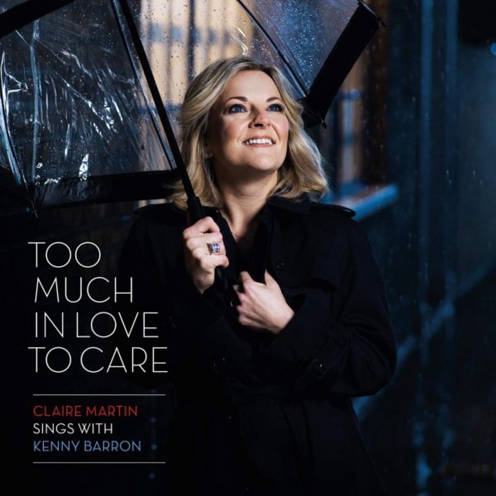 Claire Martin & Kenny Barron: Too Much In Love To Care [CD]