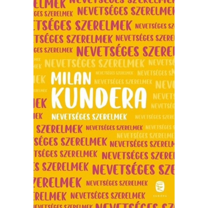 Nevetseges szerelmek - Milan Kundera, editia 2023