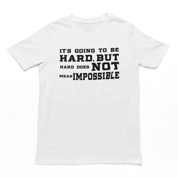 Tricou It s going to be hard, but hard does not mean impossible, Alb, M