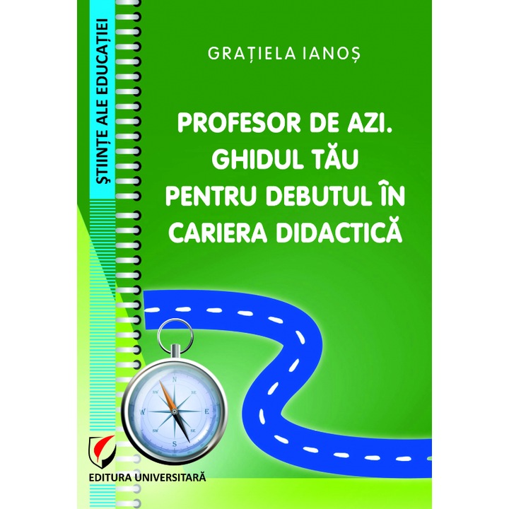 Profesor de azi. Ghidul tau pentru debutul in cariera didactica - Gratiela Ianos