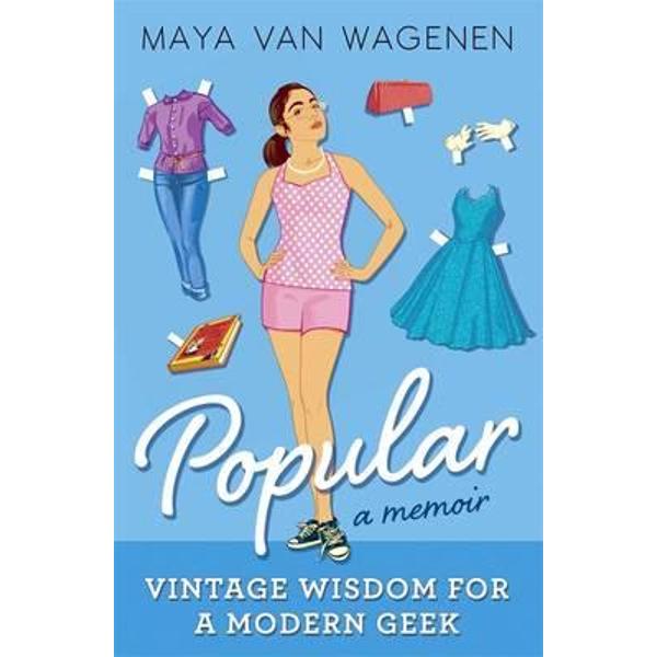 Popular: Vintage Wisdom for a Modern Geek (A Memoir)