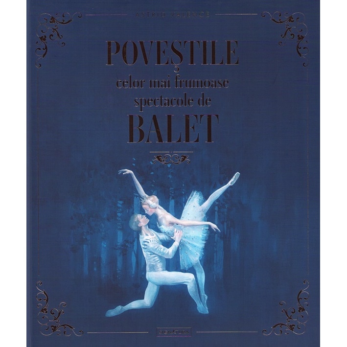 Povestile celor mai frumoase spectacole de balet - Astrid Valence