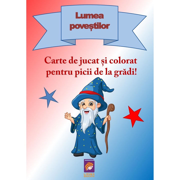 Lumea povestilor. Carte de jucat si colorat pentru picii de la gradi!, Delia Tautan