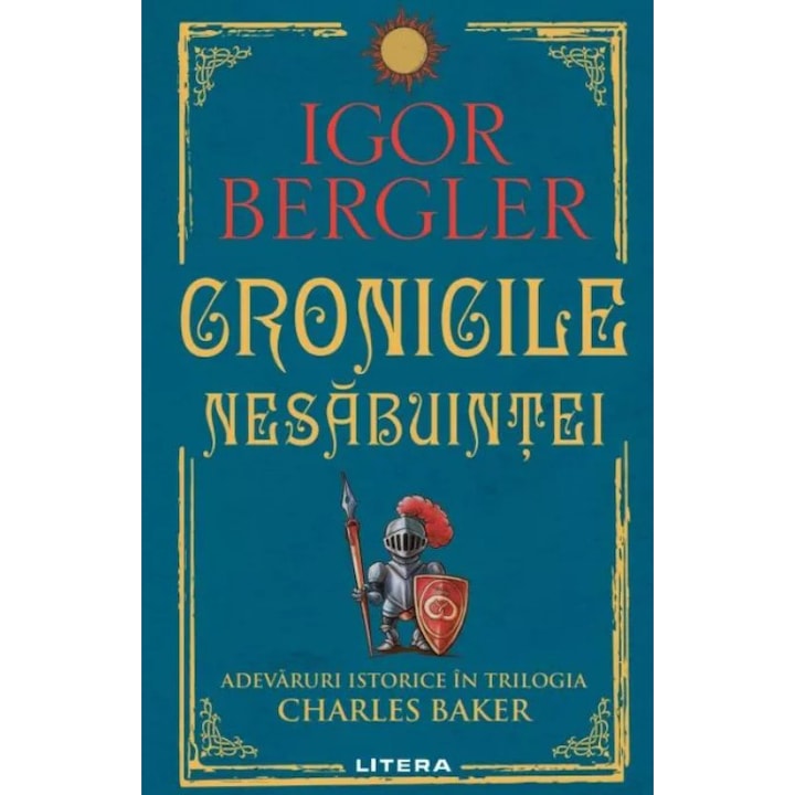 Cronicile nesabuintei. Adevaruri istorice in trilogia Charles Baker, Igor Bergler