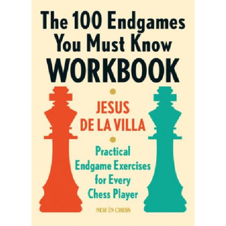 100 Endgames You Must Know Workbook - Jesus De La Villa