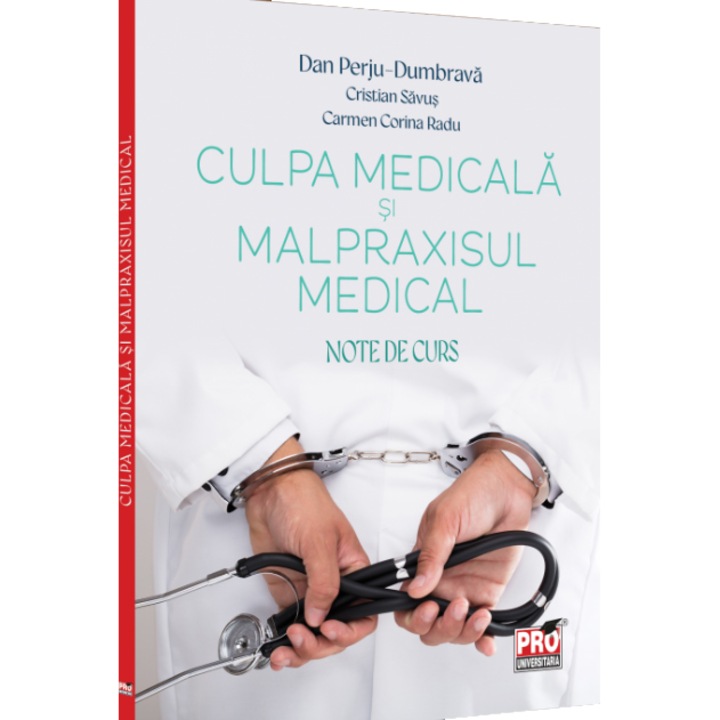 Culpa medicala si malpraxisul medical. Note de curs, Dan Perju Dumbrava , Cristian Savus , Carmen Corina Radu