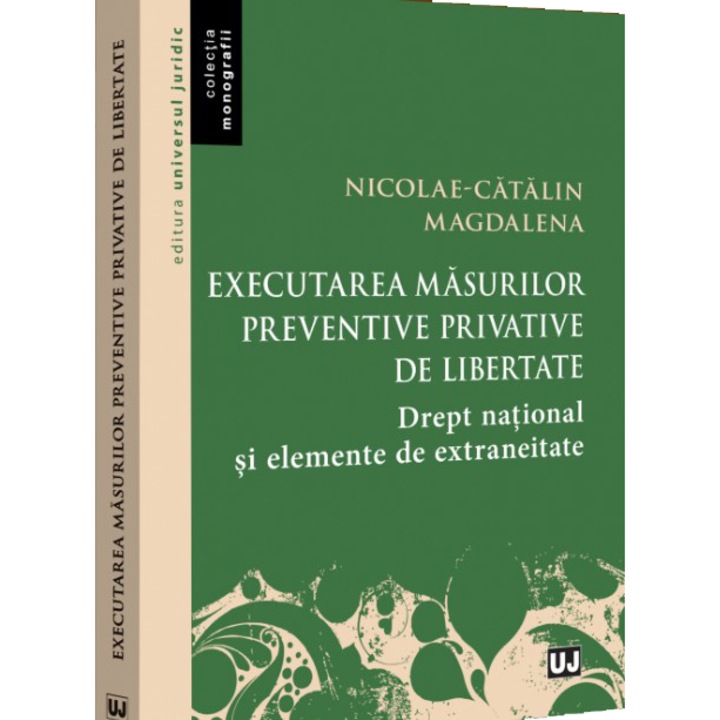 Executarea masurilor preventive privative de libertate. Drept national si elemente de extraneitate, Nicolae-Catalin Magdalena
