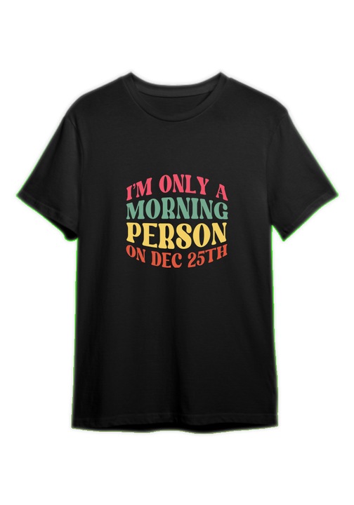 Tricou Barbati Christmas A54-I'm Only A Morning Person On Dec25th, Bumbac, Negru, XXL