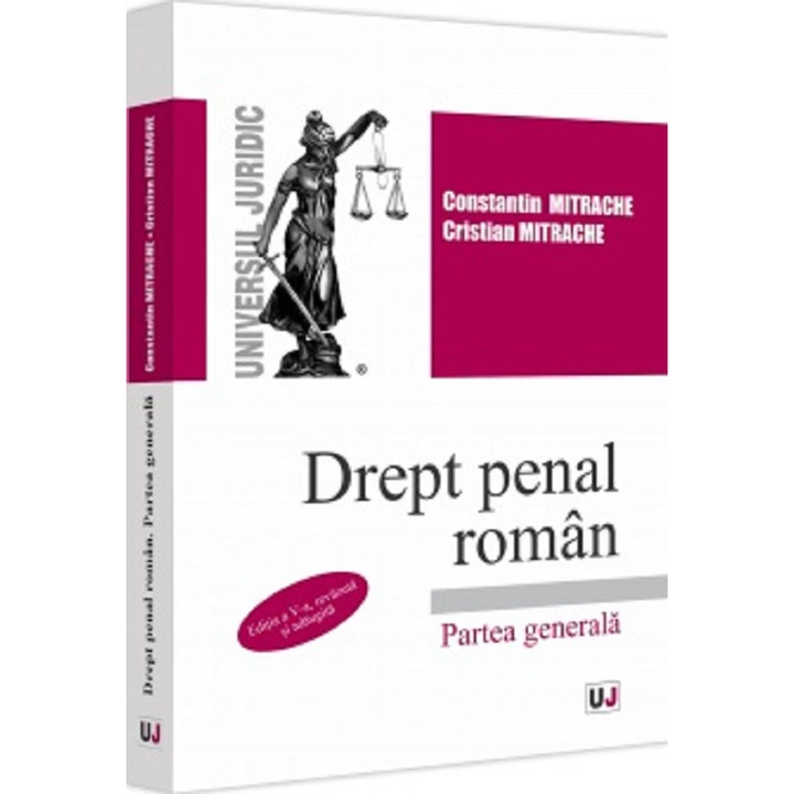 Drept penal roman. Partea generala, editia a V-a, Constantin Mitrache , Cristian Mitrache
