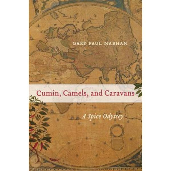 Cumin, Camels, and Caravans