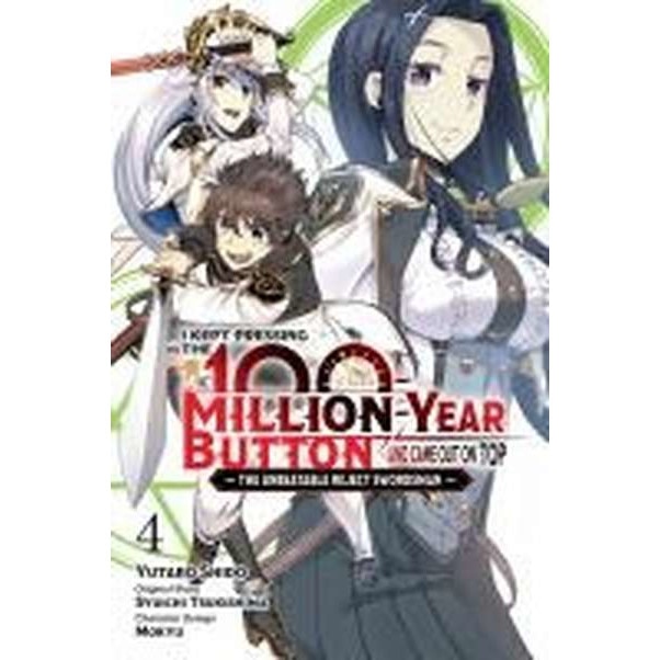 I Kept Pressing the 100-Million-Year Button and Came Out on Top, Vol. 4 ...