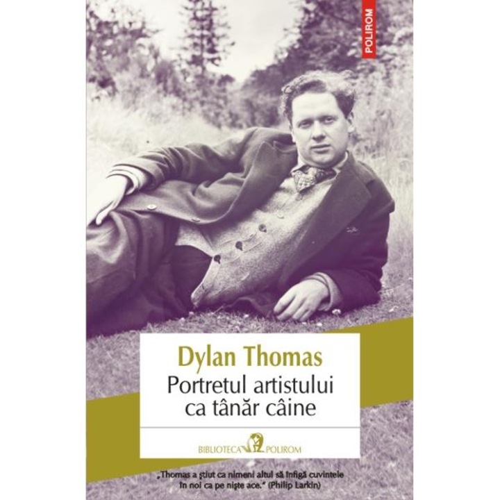 Portretul artistului ca tanar caine - Dylan Thomas