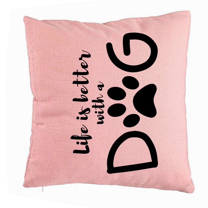 Perna Decorativa, Model Life is better with a Dog, 40x40 cm, Roz, Husa Detasabila, Burduf