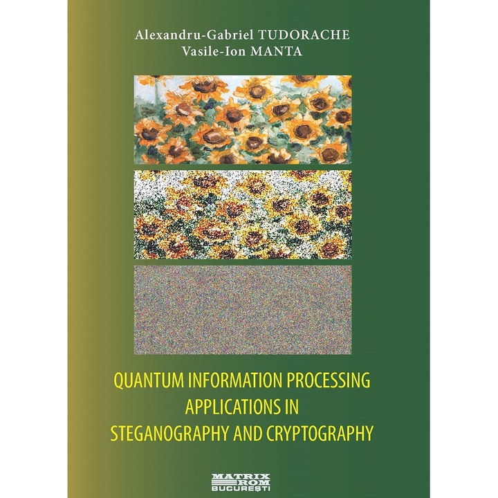 Quantum information processing applications in steganography and cryptography, Alexandru-Gabriel Tudorache, Vasile-Ion Manta