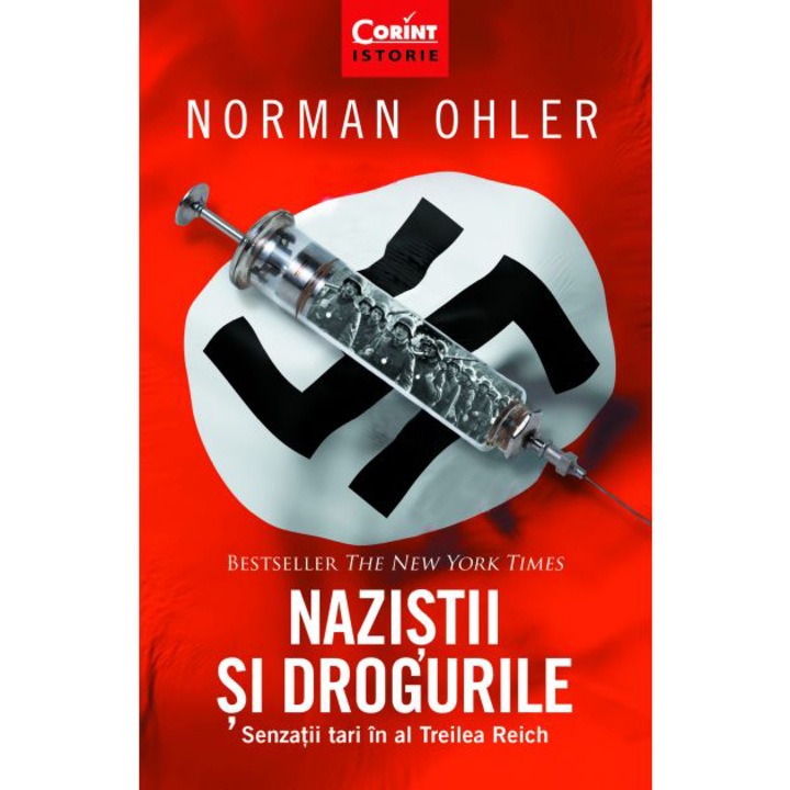 Nazistii si drogurile. Senzatii tari in Al treilea Reich, Norman Ohler