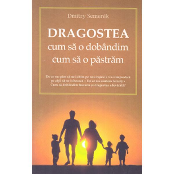 Dragostea, cum sa o dobandim - D.Semenik