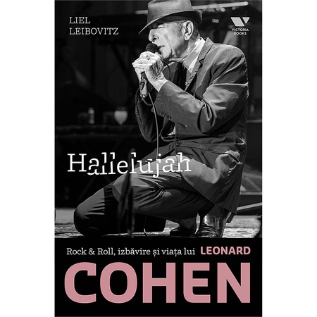 Hallelujah Rock Roll Izbavire Si Viata Lui Leonard Cohen Liel Leibovitz Emag Ro