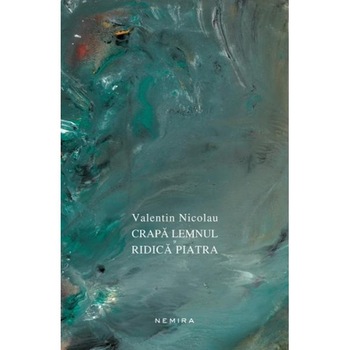 Crapa lemnul si ridica piatra - Valentin Nicolau Crapa lemnul si ridica piatra - Valentin Nicolau