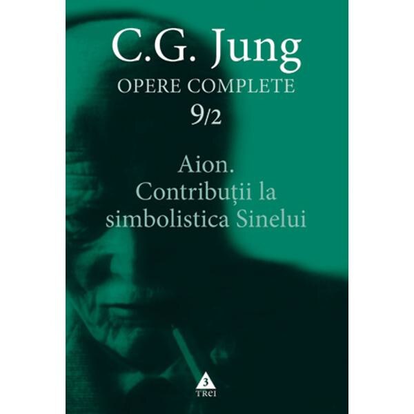 Opere complete 9/2 - Aion.Contributii la simbolistica sinelui - C.G. Jung