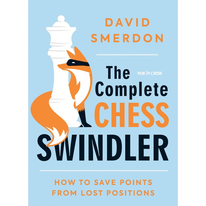 Книга: The Complete Chess Swindler: How to Save Points from Lost Positions – Дейвид Смердън