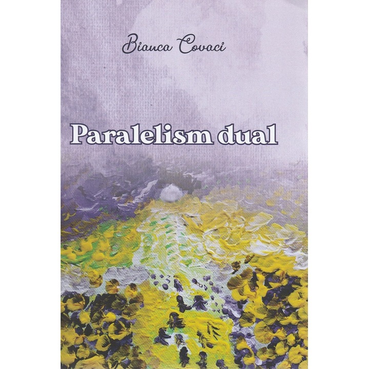 Paralelism Dual - Bianca Covaci