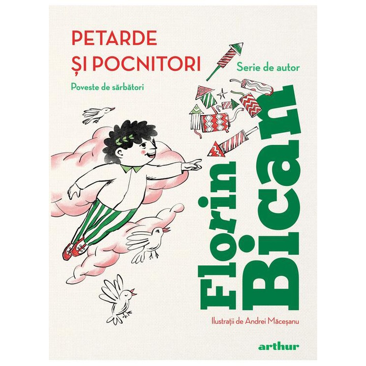 Petarde si pocnitori. poveste de sarbatori , Florin Bican