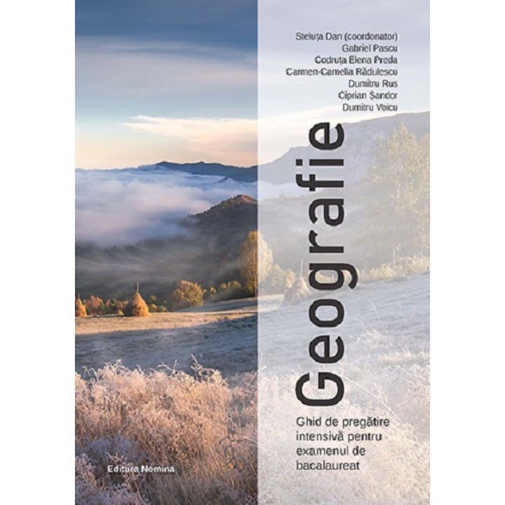 Geografie. Ghid de pregatire intensiva pentru examenul de bacalaureat - ​Steluta Dan