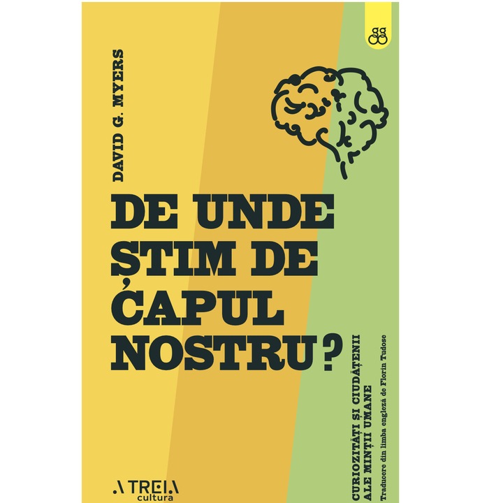 De unde stim de capul nostru? Curiozitati si ciudatenii ale mintii umane, David Myers