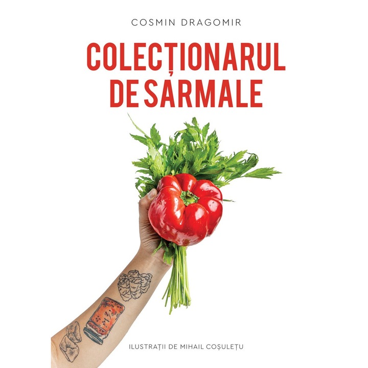Colectionarul de sarmale - Cosmin Dragomir