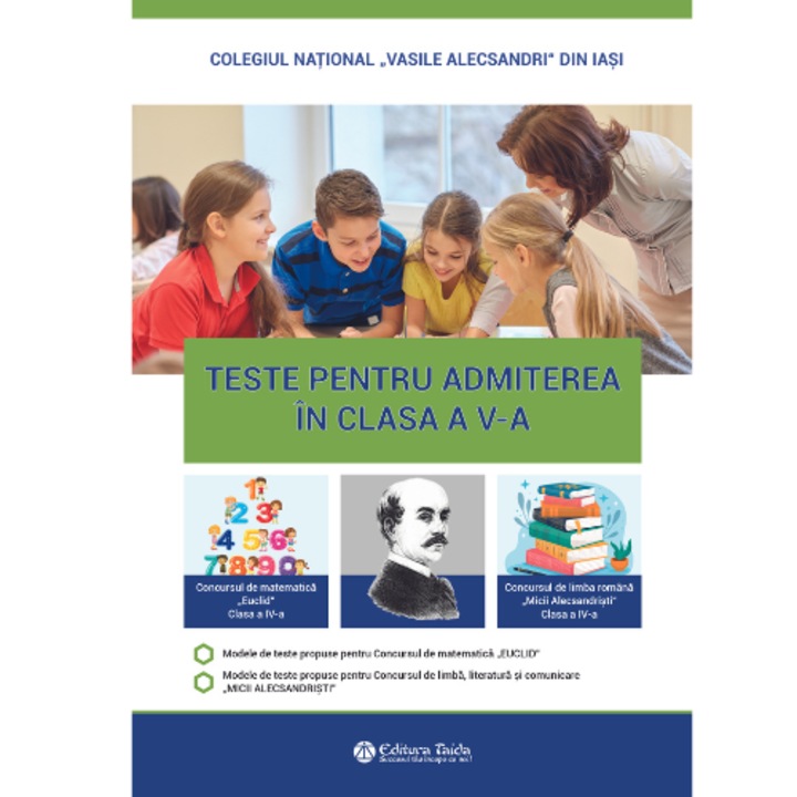 Teste pentru admitere in clasa a V-a - Concursul de limba romana Micii Alecsandristi clasa a IV-a; Concursul de matematica Euclid clasa a IV-a - Editia a XII-a, Taida