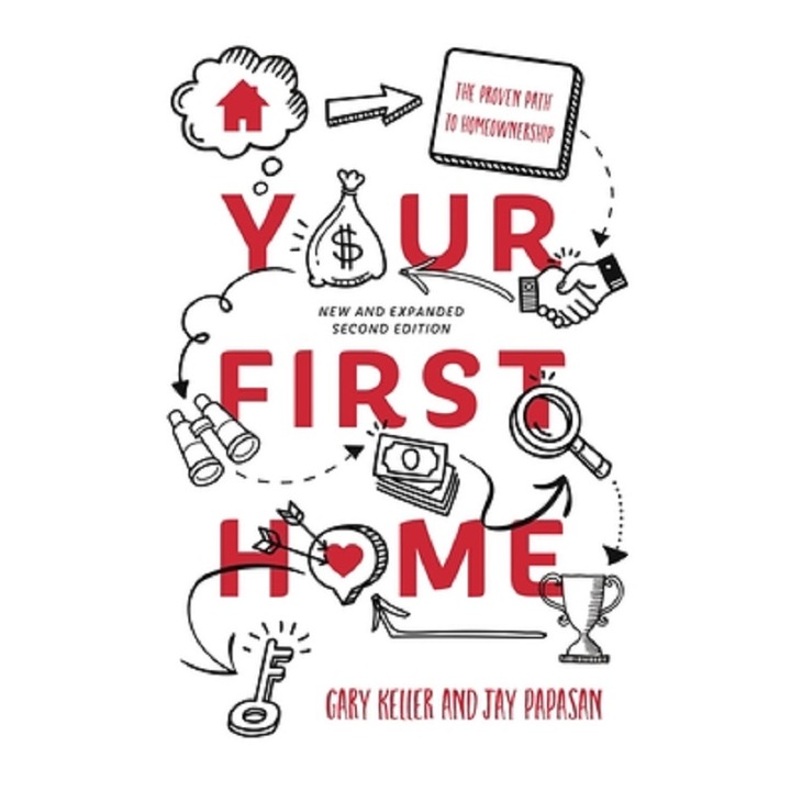 Your First Home: The Proven Path To Homeownership - Gary Keller, Jay Papasan
