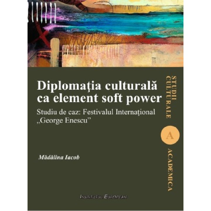 Diplomatia Culturala Ca Element Soft Power - Madalina Iacob