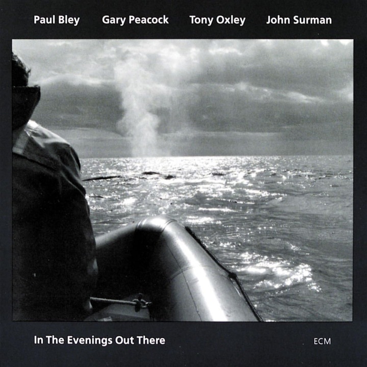 Paul BleyGary PeacockTony OxleyJohn Surman - In The Evenings Out There